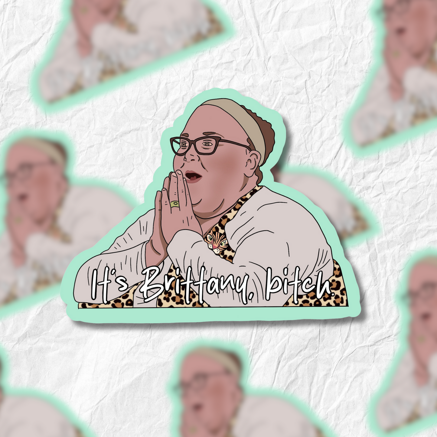 1000lb Sisters - Brittany - It's Brittany, Bitch - Sticker
