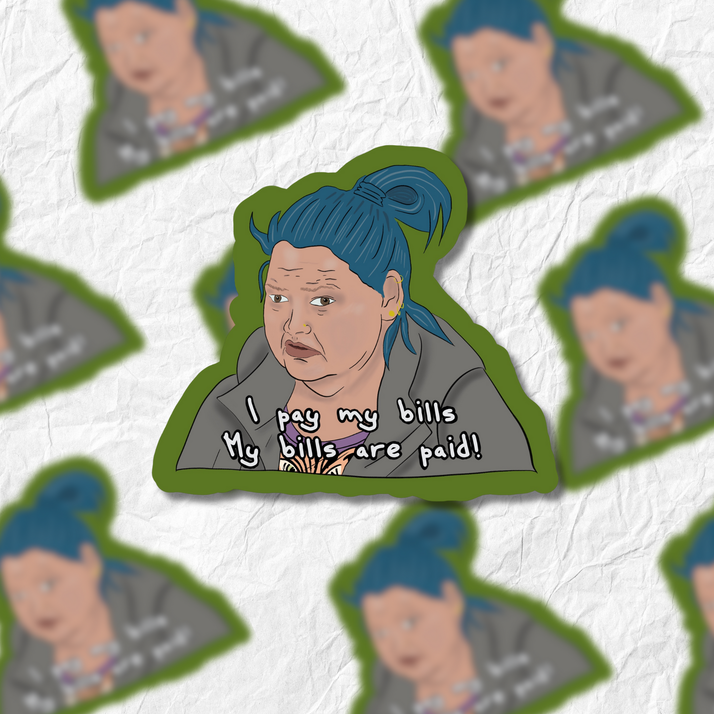 1000lb Sisters - Amy - I pay my bills! My bills are paid! - sticker