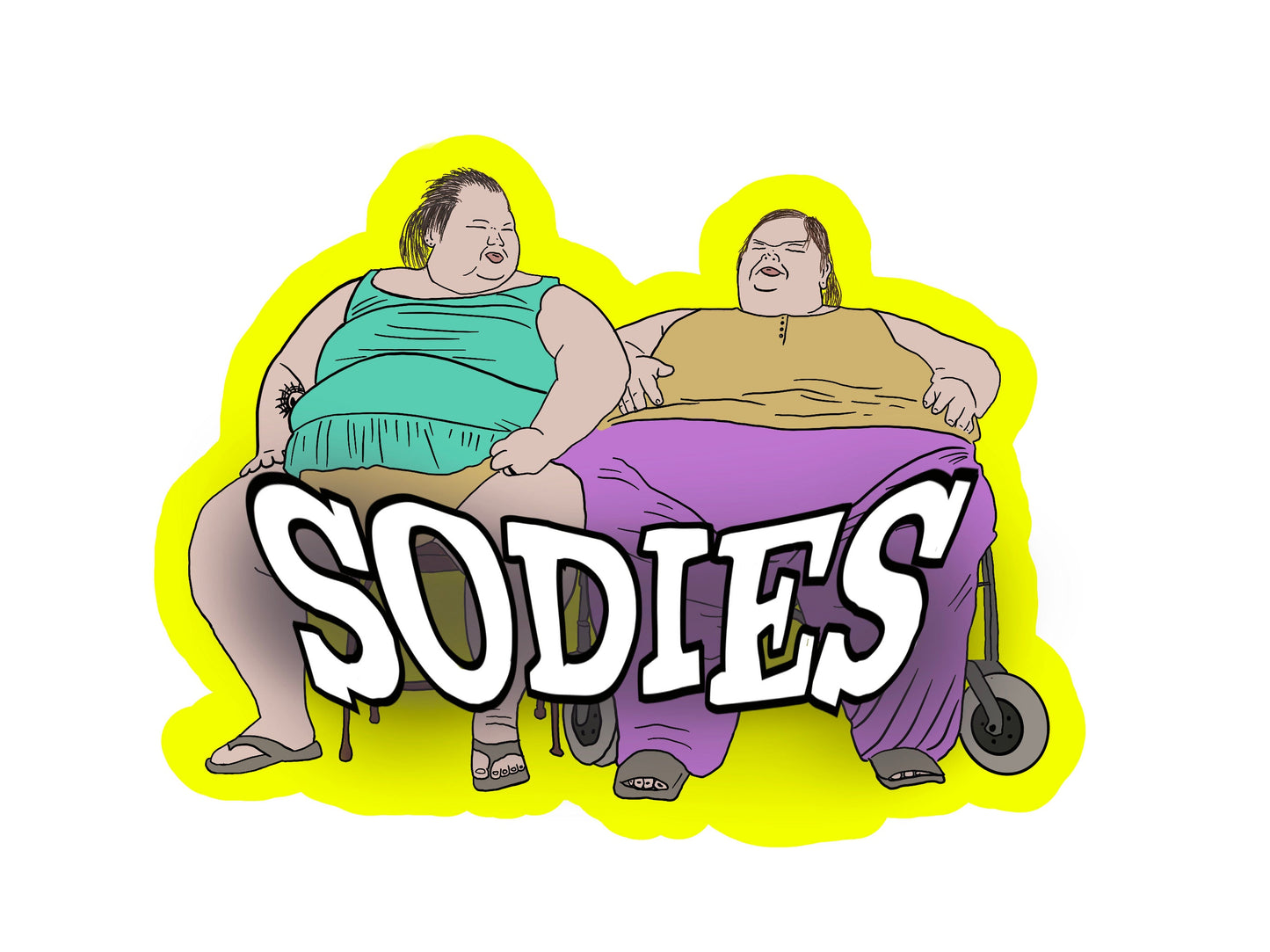 1000lb sisters - Amy and Tammy- SODIES - Sticker