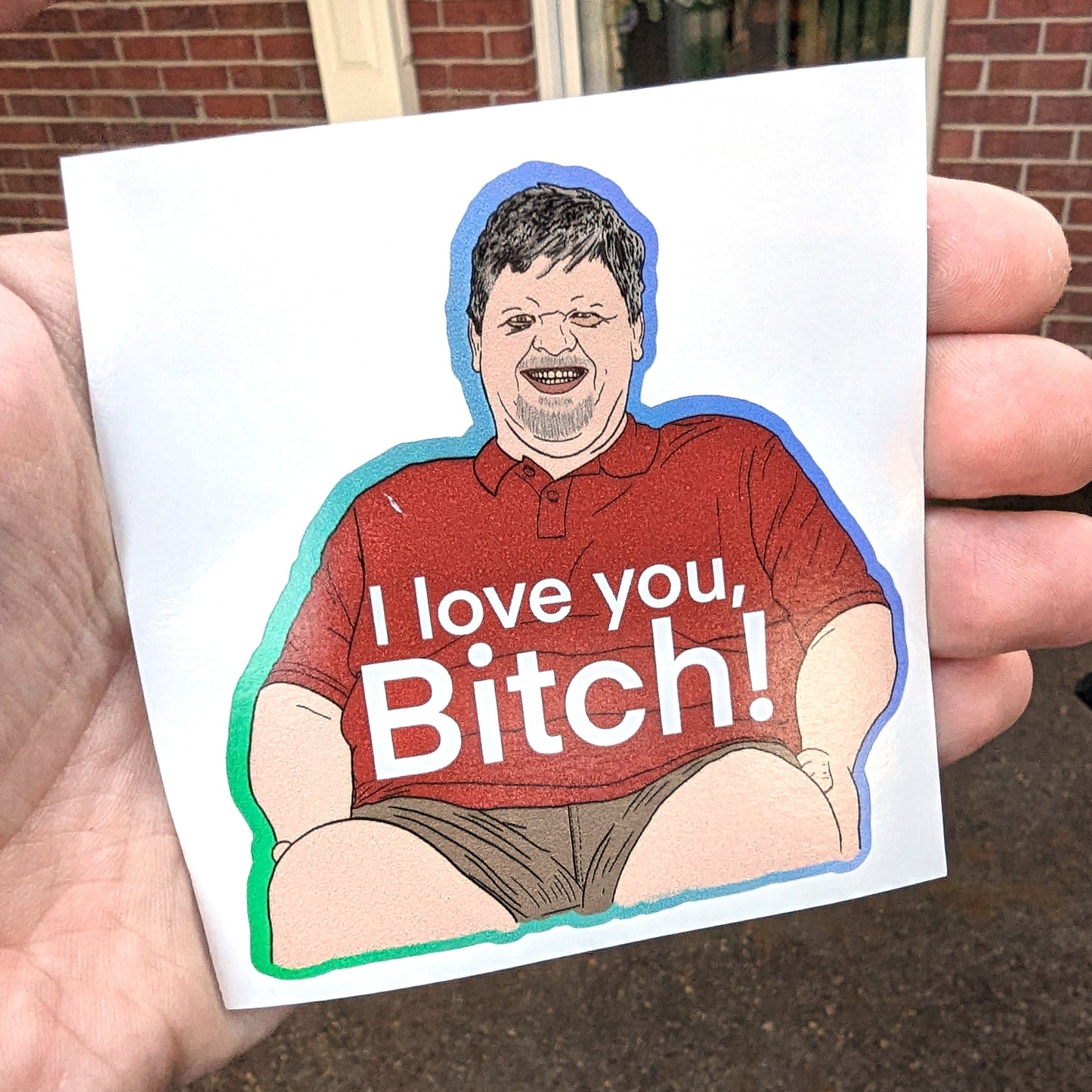 1000lb sisters - Chris - I love you bitch! - Sticker