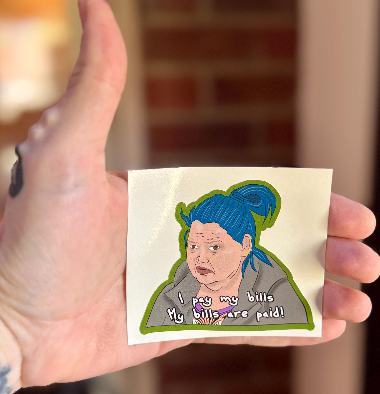 1000lb Sisters - Amy - I pay my bills! My bills are paid! - sticker