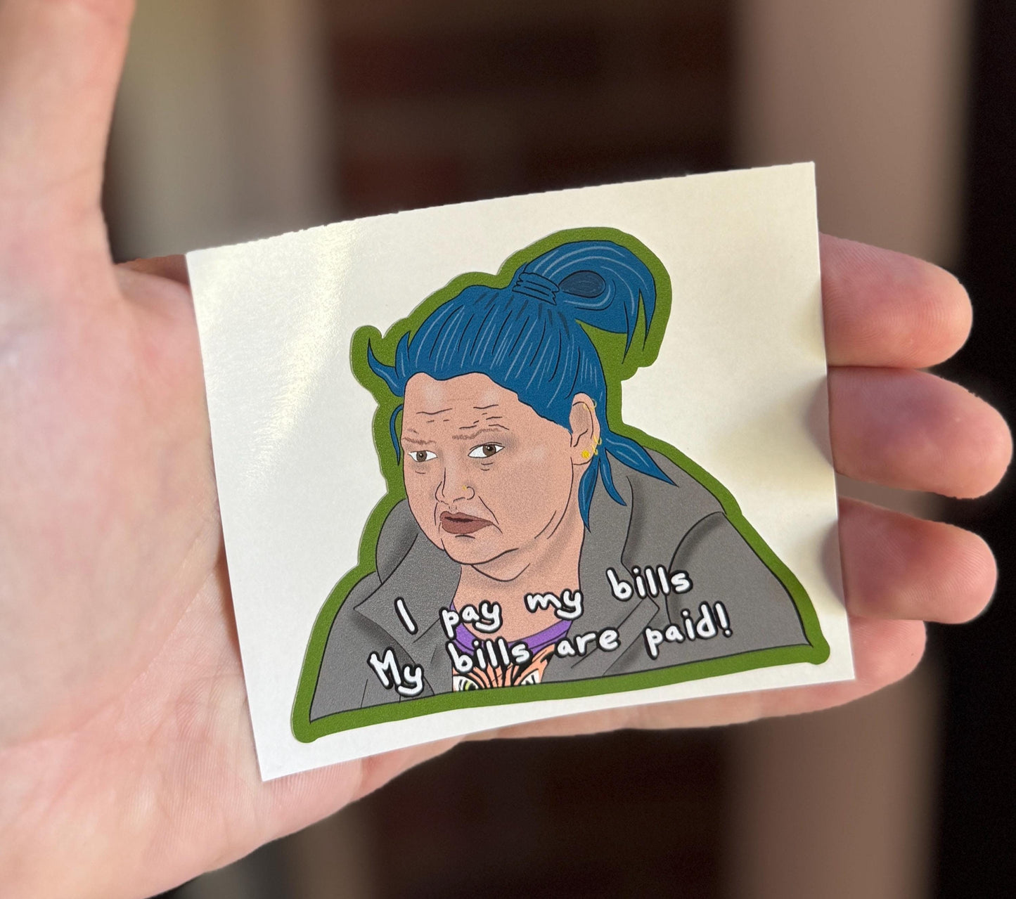 1000lb Sisters - Amy - I pay my bills! My bills are paid! - sticker