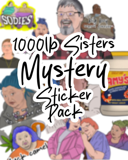 $5 1000lb Sisters sticker mystery pack