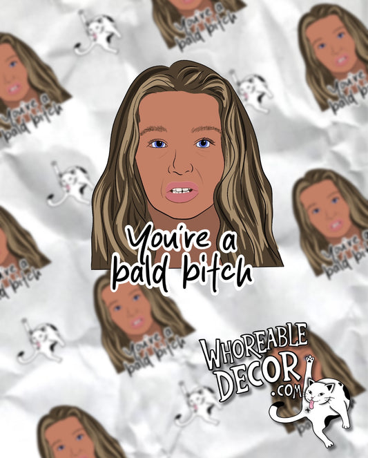 You’re a bald bitch - Baylen out loud - Sticker