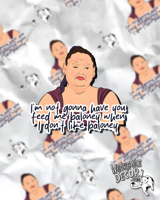 1000lb sisters - Amy - feed me baloney - Sticker
